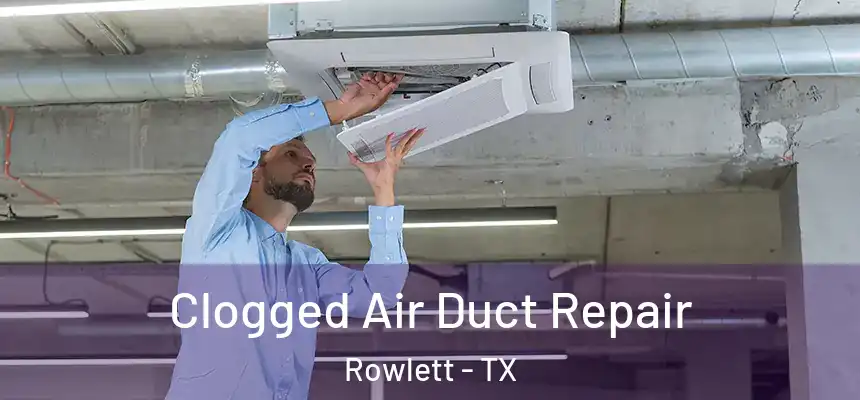 Clogged Air Duct Repair Rowlett - TX