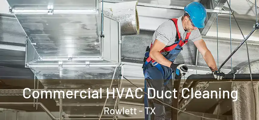  Commercial HVAC Duct Cleaning Rowlett - TX